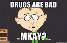 image of Drugs are bad - MKAY Southpark